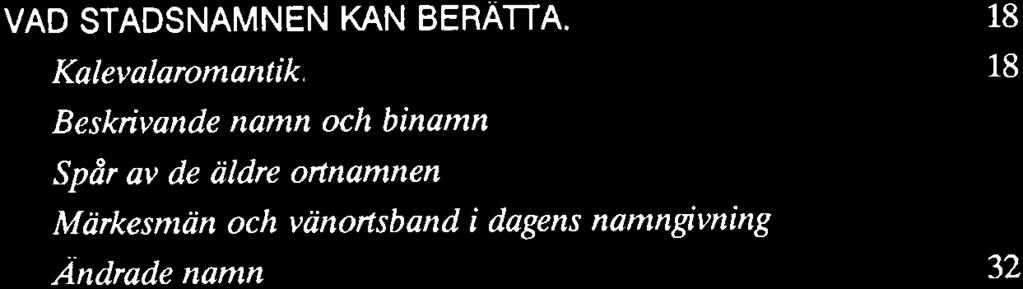 .. Besk ivandenamn och binamn Spår av de äldre ortnamnen Märkesn änoch vänortsband i dagens namngivning