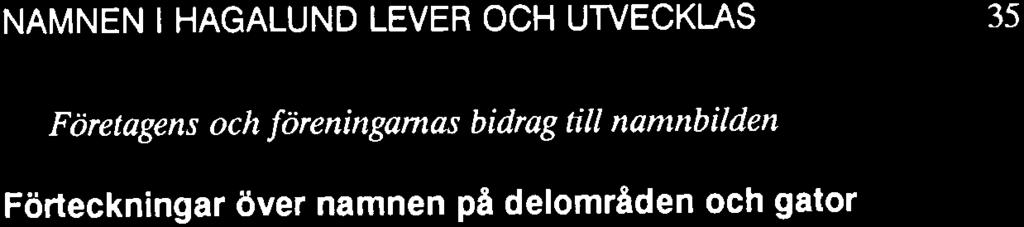 Hagalundnamnen är en levande, fungerande del av ett mångsidigt område vars planering och utveckling på