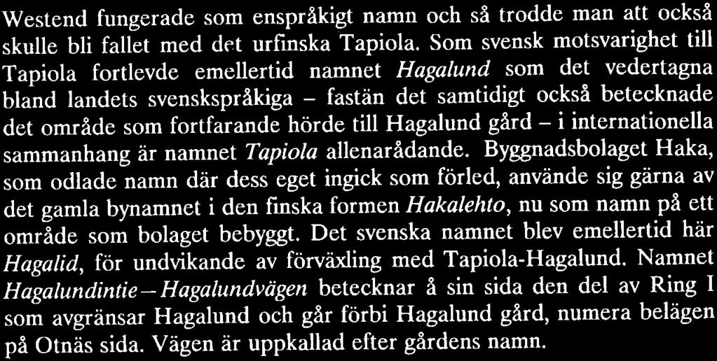 De som planerade det nya, särpräglade Tapiola Garden City och dess town center, målet för så många framtida statsbesök, förlitade sig - all sin internationella inriktning till trots - på det finska