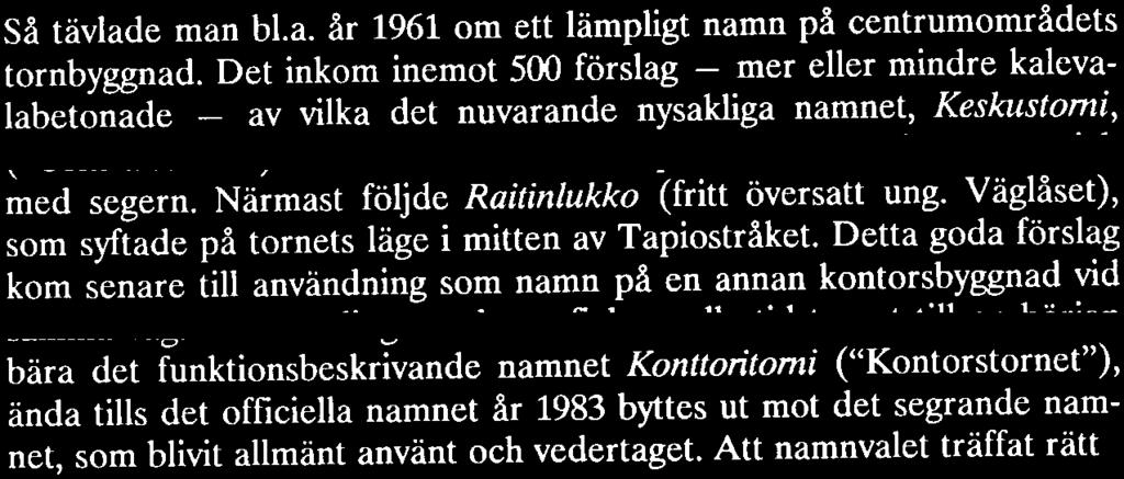 Om det djupnande perspektivet i planeringen vittnar det faktum att man nu fäste allt större vikt vid orsakssambandet mellan namn och plats.