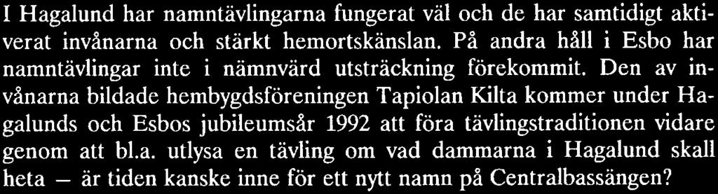 Numera försöker man undersöka områdenas namnbehov redan på förhand, och delområdes-, park- och andra liknande namn fastslås redan i planläggningsskedet.