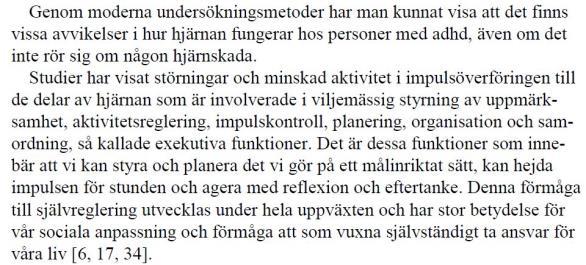 TEORIER OM ORSAKER TILL AD/HD? Biologisk förklaringsmodell (neuropsykiatri) ADHD beror på en biologiskt betingad förändring av hjärnans sätt att arbeta och fungera.