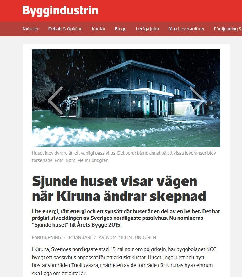 Kiruna: Ett hållbart samhälle Tekniska försörjningssystem Passivhus: Världens första i arkiskt klimat Samarbete mellan Kiruna kommun, Tekniska verken, NCC och Luleå Tekniska