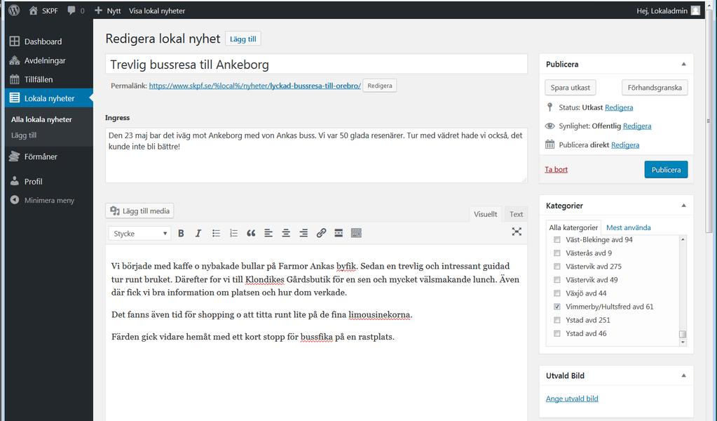 Lägga till en lokal nyhet 29 Så här kan det se ut när man har matat in text och kryssat i rätt