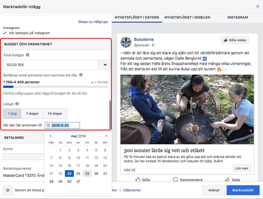 BUDGET OCH VARAKTIGHET (DATUM FÖR KAMPANJPERIOD) Här anger du budgeten för det inlägg som du marknadsför och hur länge den ska pågå.