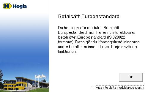 Du behöver skaffa ett avtal med banken som gäller SEPA- och andra utlandsbetalningar. Du behöver också modulen för Betalsätt Europastandard i Hogia Ekonomi.