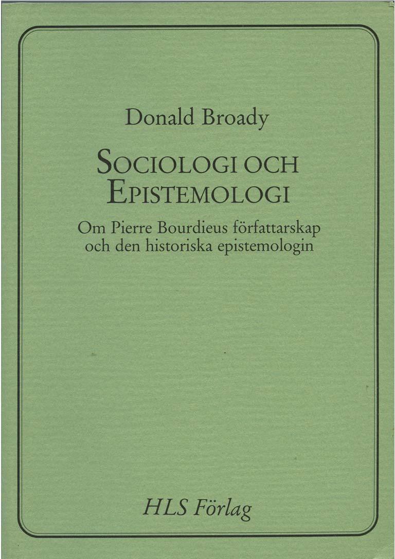 Detta är en digital faksimilutgåva av Donald Broady, Sociologi och epistemologi.