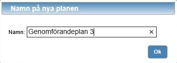 Det kommer då upp en ruta där du ska namnge den nya genomförandeplanen.