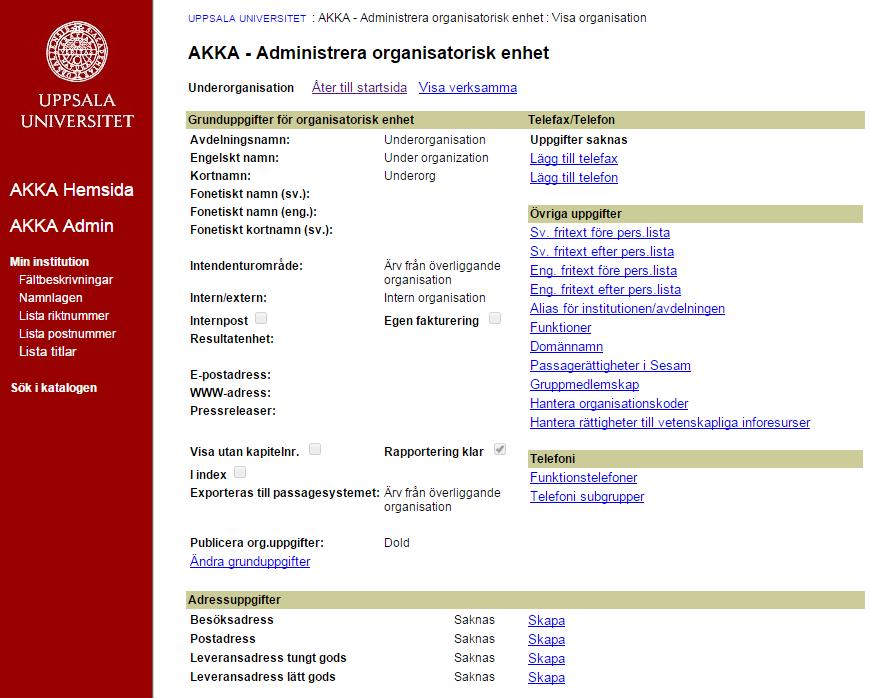 Publicering av organisation Publicering av organisation När organisationen ska vara synlig på http://katalog.uu.se/ gör följande: Klicka på Min institution.