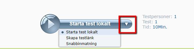 4. Starta test När testperson(er) och test är valda finns det tre olika alternativ för att starta testet: Starta test lokalt, Skapa testlänk eller Snabbinmatning.