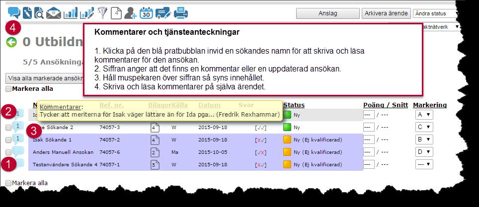 6. Kommentarer och tjänsteanteckningar Det finns möjligheter att skriva kommentar och tjänsteanteckningar dels på en viss ansökan och dels på