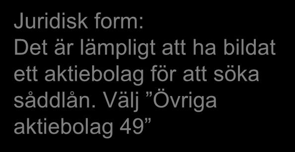 (aktiebolag) Juridisk form: Det är lämpligt att ha