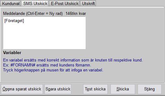 SMS Utskick Andra fliken används för att skicka SMS. Skriv meddelandet i fältet. Högerklicka i fältet för att få upp variabler.