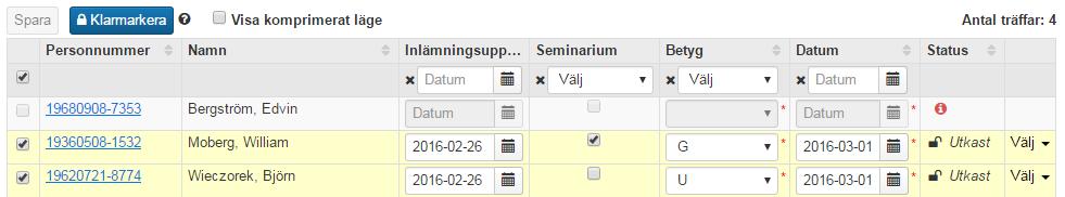 Klarmarkera resultat När resultat är inrapporterat och sparat som utkast kan resultaten klarmarkeras.