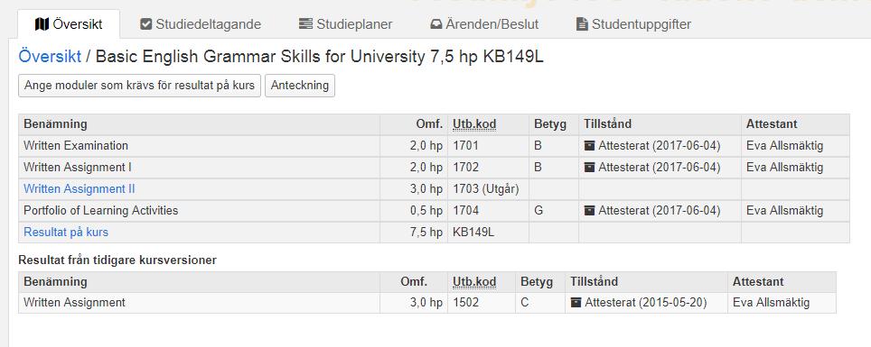 resultat på kurs Sök fram studenten. Klicka på länken för kursen. Här visas studentens resultat fördelat på den aktuella kursversionen och tidigare kursversioner.