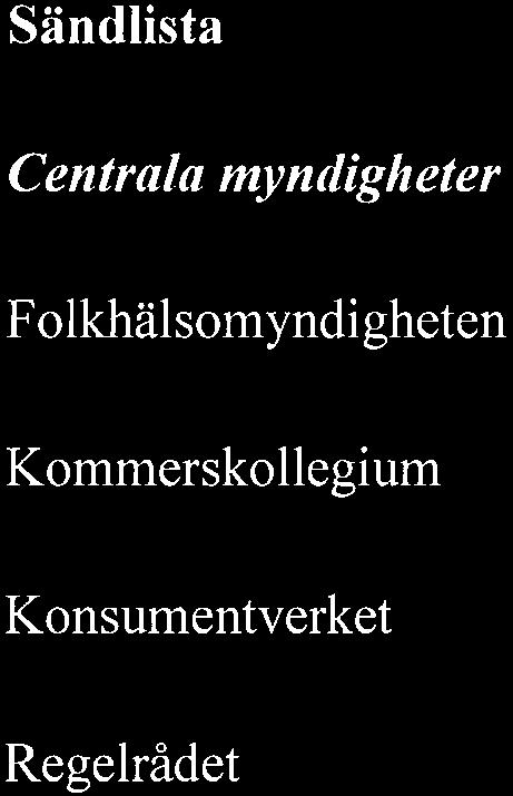 LIVSMEDELSVERKET REMISS 2 (4) 2018-06-29 Dnr 2763/2013 Sändlista Centrala myndigheter F olkhälsomyndi gheten Kommerskollegium