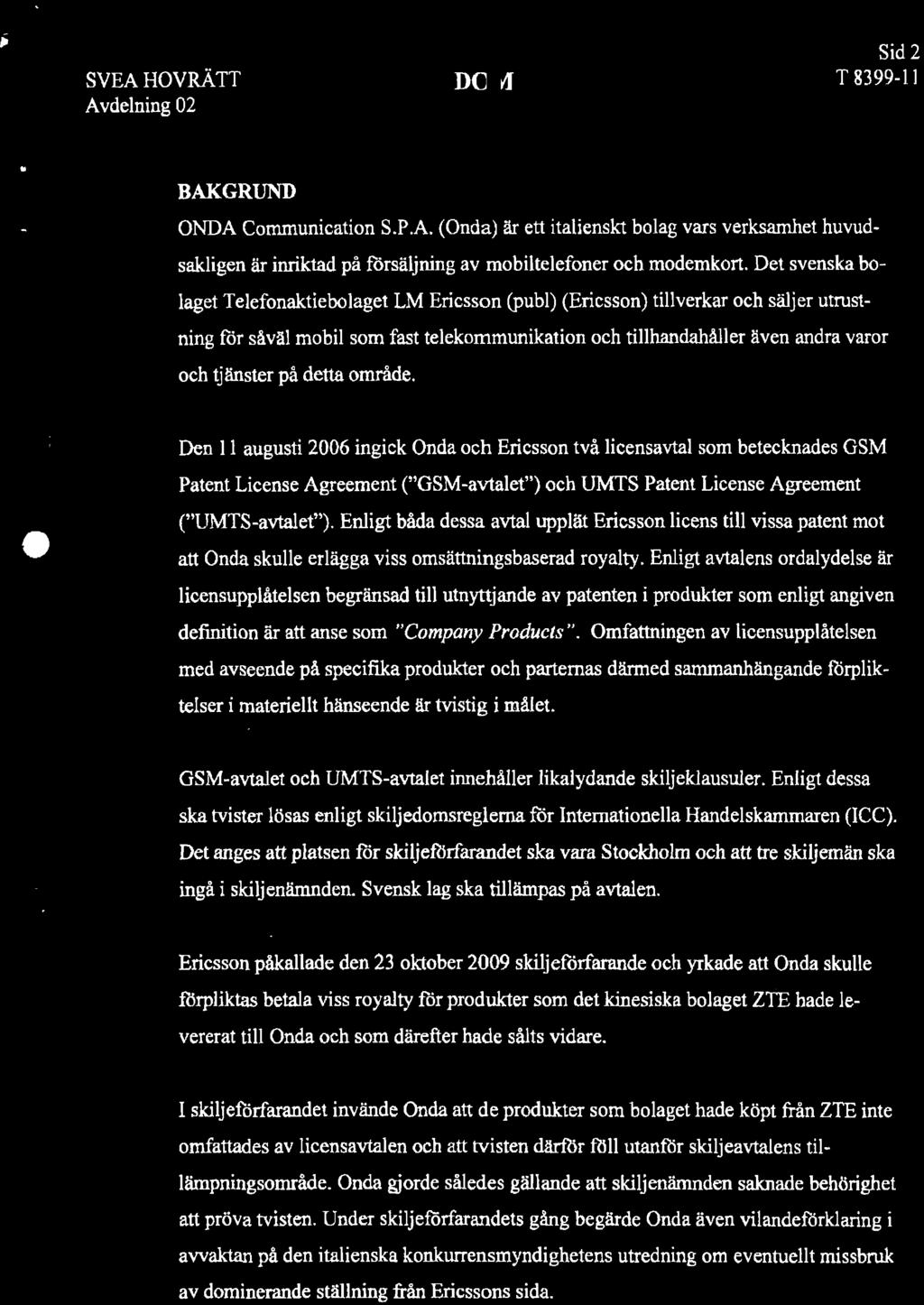 SVEA HOVRÄTT Sid2 " BAKGRUND ONDA Communication S.P.A. (Onda) är ett italienskt bolag vars verksamhet huvudsakligen är inriktad på forsäljning av mobiltelefoner och modemkort.