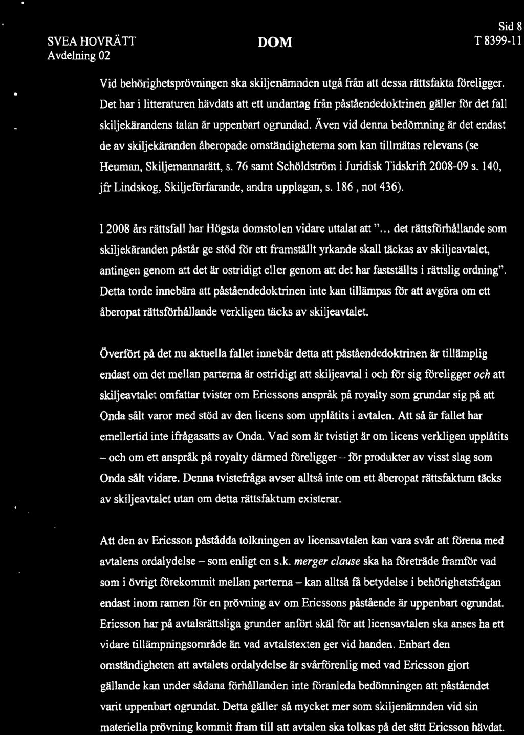 SVEA HOVRÄTT Sid 8 Vid behörighets prövningen ska skiljenämnden utgå från att dessa rättsfakta föreligger.