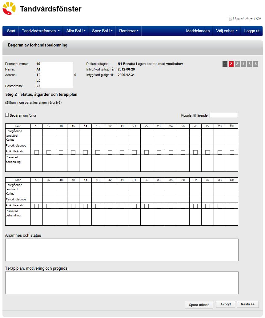 9 (33) 3.2 Steg 2, Ange status, åtgärder och terapiplan 1.