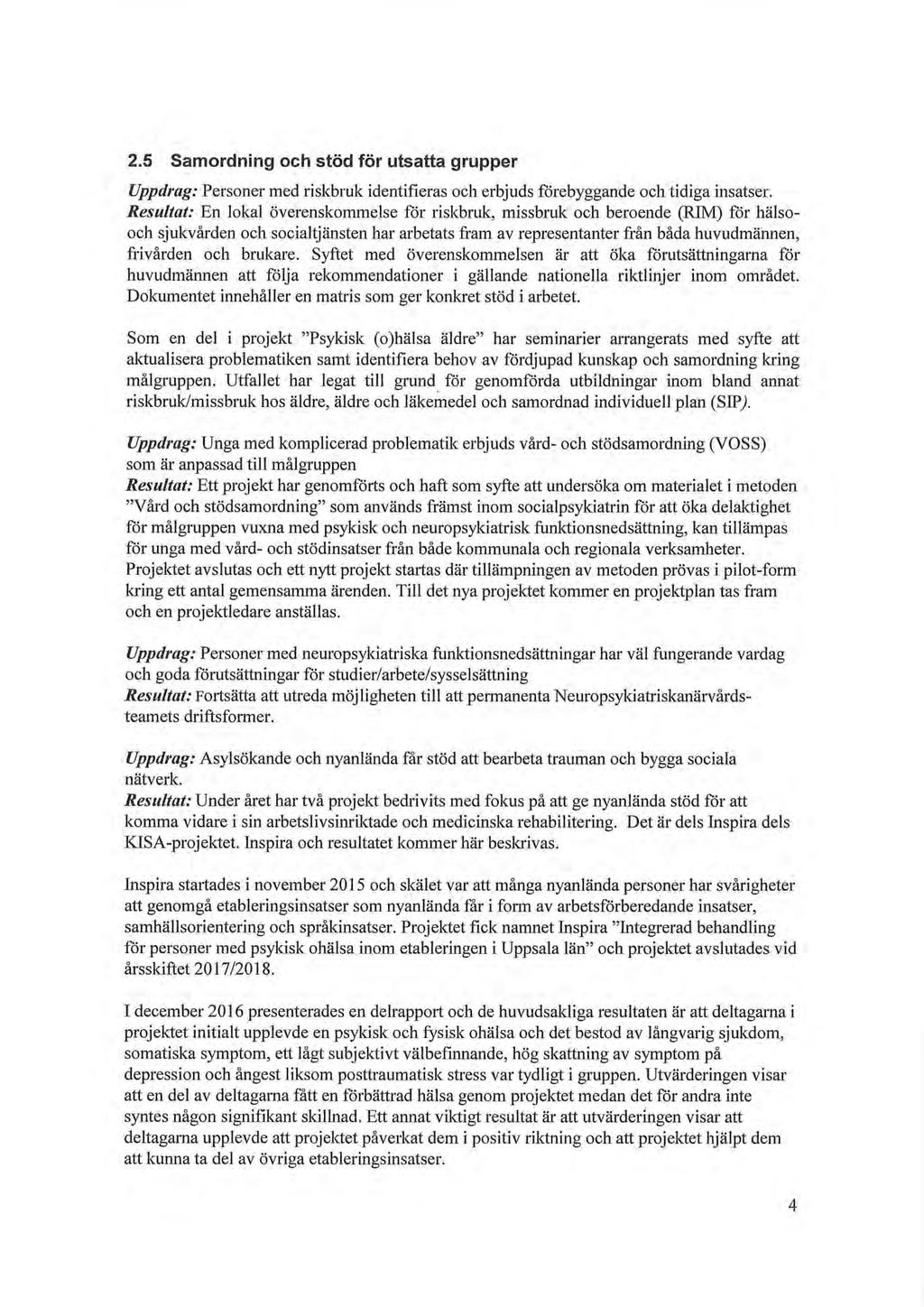 2.5 Samordning och stöd för utsatta grupper Uppdrag: Personer med riskbruk identifieras och erbjuds förebyggande och tidiga insatser.