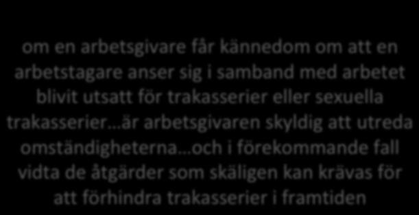 17-12-04 Utreda och vidta åtgärder om en arbetsgivare får kännedom om att en arbetstagare anser sig i samband med arbetet blivit utsatt för trakasserier eller seuella trakasserier är arbetsgivaren