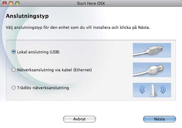 USB Mintosh Instller MFL-Pro Suite e Mrker mskinen i listn oh klik på OK. Sätt i den medföljnde instlltions-d-skivn i d-läsren. Duelklik på ikonen Strt Here OSX för tt instller.