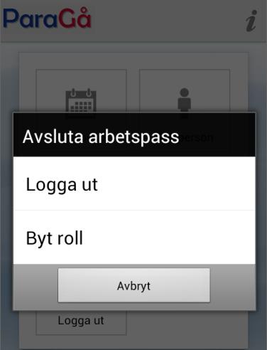 2.4.1 Byt roll/utförarenheter under arbetspass Du har även möjlighet att byta roll/utförarenheter under ditt arbetspass. Tryck på Logga ut.