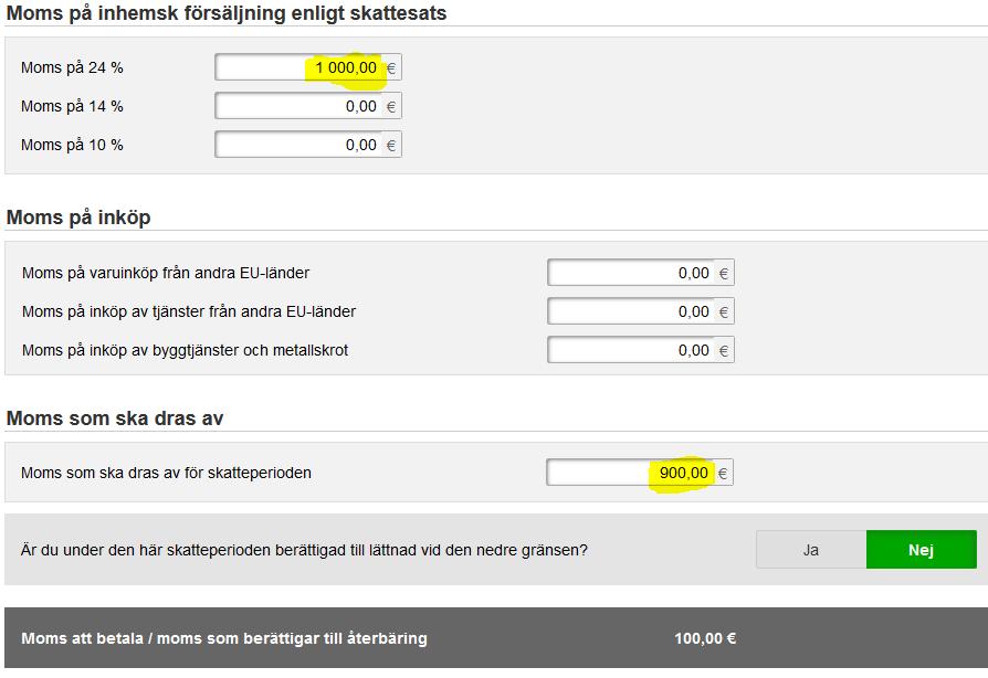 MinSkatt Fyll i uppgifterna Har du haft inkomster: Moms på inhemsk förs 24% Har du haft