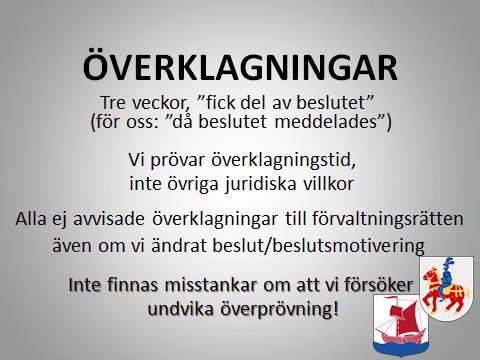 Överklagandetiden 44 Ett överklagande av ett beslut ska ha kommit in till beslutsmyndigheten inom tre veckor från den dag då den som överklagar fick del av beslutet genom den myndigheten.