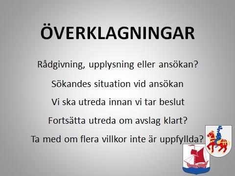 Kolla om det rör sig om rådfrågan eller ansökan Exempelvis om sökanden skickar in en elräkning tillsammans med ansökan, säger att hen vill ha någon annanstans att bo eller att hen inte har pengar