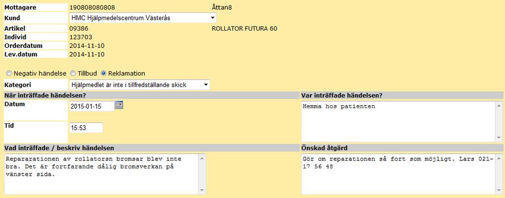 REGISTRERA AVVIKELSE PÅ EN UTFÖRD TJÄNST (ARBETSORDER) 1. Sök upp aktuell Arbetsorder via Hjälpmedelsbilden eller Dina uppgifter Sök arbetsorder 2.