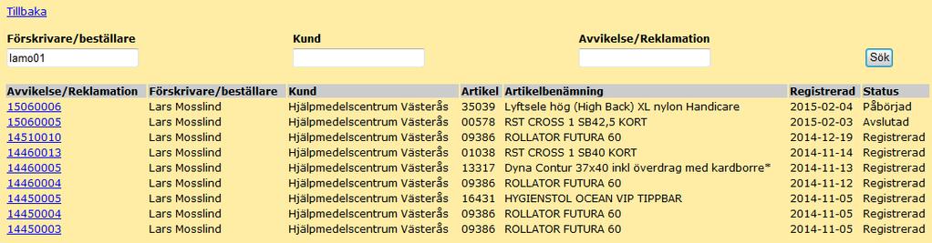 VAD HÄNDER SEN? När du skapat en Avvikelse/Reklamation kan du följa den på samma sätt som en vanlig arbetsorder i websesam via länkarna under Dina uppgifter Sök Avvikelse/Reklamation.