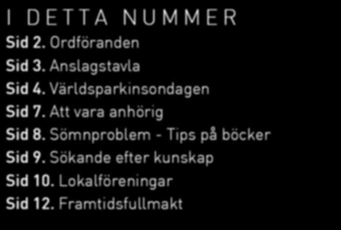 För mer info om Lisa, besök hennes hemsida: www.lisakirsebom.se I DETTA NUMMER Sid 2. Ordföranden Sid 3.