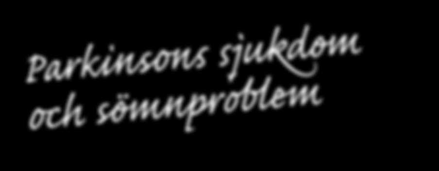 Parkinsons sjukdom och sömnproblem Har du svårt att somna eller vaknar du ofta mitt i natten? Då är det dags att lösa dina sömnproblem en gång för alla!