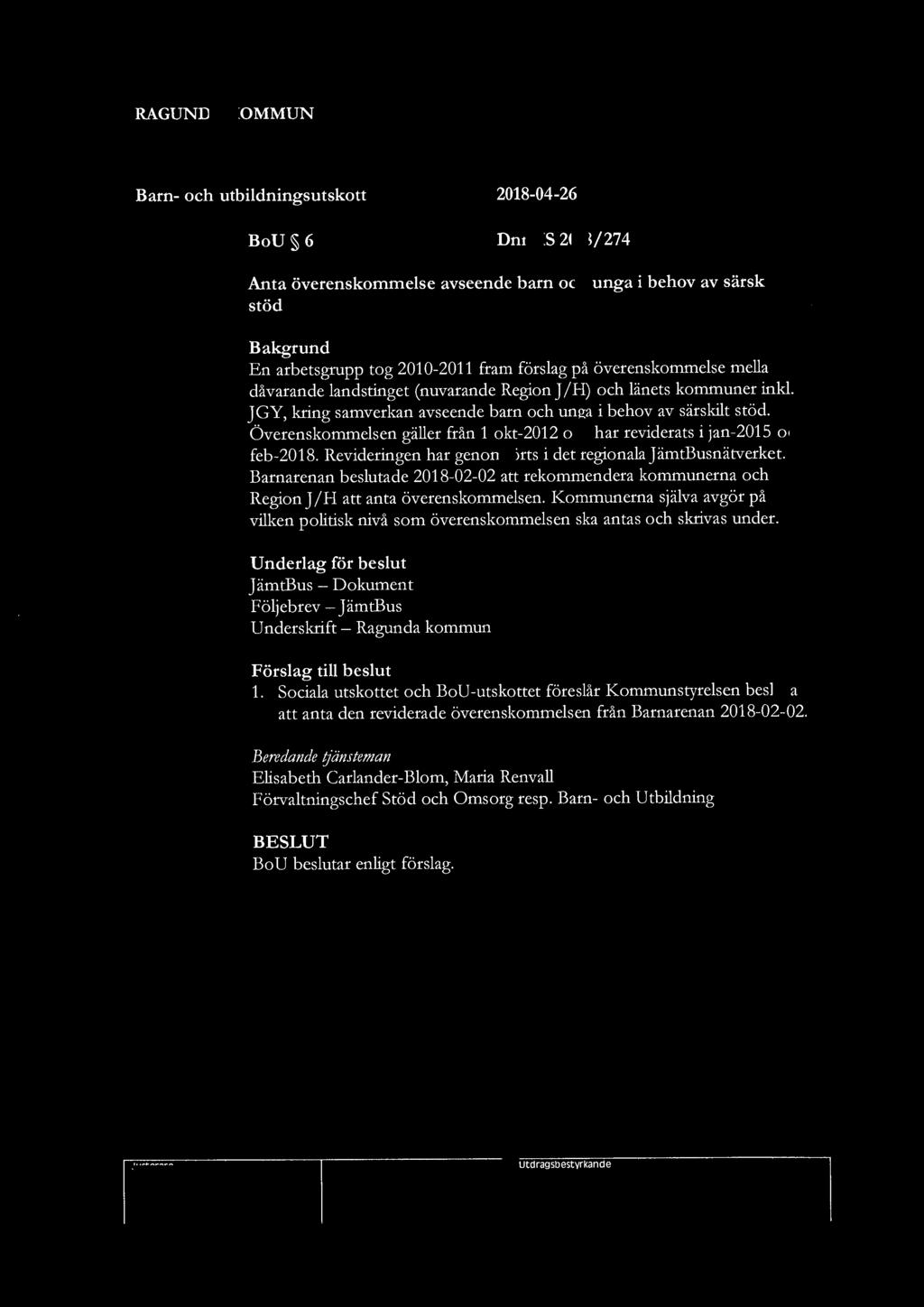 Barn- och utbildningsutskott 2018-04-26 4 BoU 6 Dnr KS 2018 / 27 4 Anta överenskommelse avseende barn och unga i behov av särskilt stöd Bakgrund En arbetsgrupp tog 2010-2011 fram förslag på