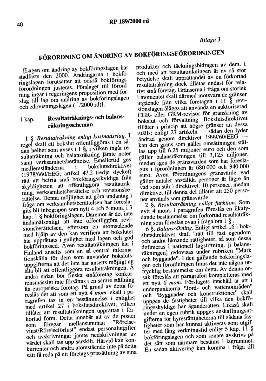 40 RP 189/2000 rd Bilaga 3 FÖRORDNING OM ÄNDRING AV BOKFÖRINGsFÖRORDNINGEN [Lagen om ändring <\Y bokföringslagen har stadfästs den 2000.