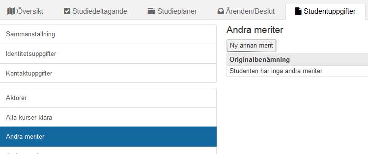 Andra meriter Andra meriter används för att dokumentera information som ska kunna användas som grund för tillgodoräknande eller ingå i examensbevis utan tillgodoräkning, exempelvis: Resultat från