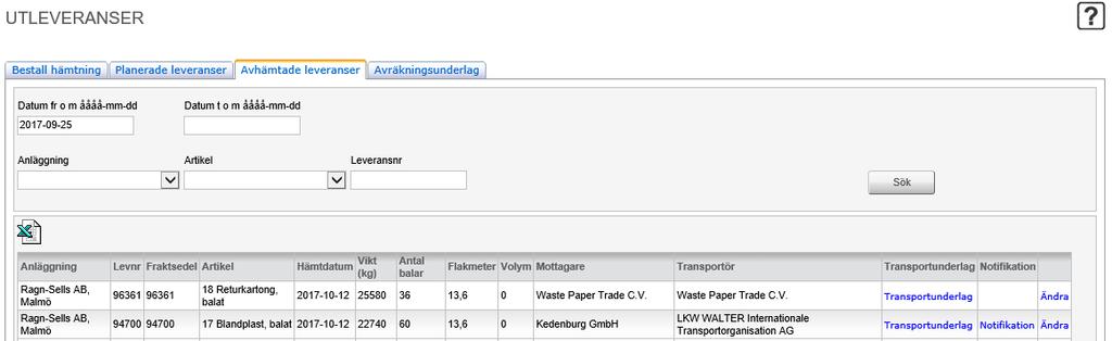 10 Avhämtade leveranser På motsvarande sätt som för planerade kan avhämtade leveranser sökas fram. Avhämtade leveranser kan ändras och fraktunderlag visas.