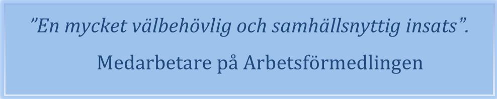 Verksamheten syftar till att möjliggöra inträde på arbetsmarknaden för målgruppen genom att matcha dem till subventionerade anställningsformer.