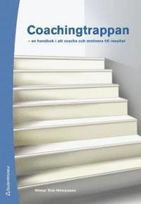 Coachingtrappan : en handbok i att coacha och motivera till resultat PDF ladda ner LADDA NER LÄSA Beskrivning Författare: Hilmar Thór Hilmarsson.