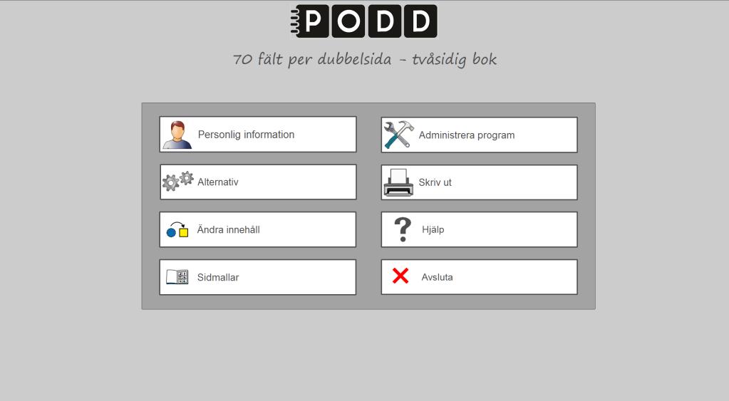 6. PODD Utskriftsprogram Denna del av bruksanvisningen beskriver PODD Utskriftsprogram. 6.1 Huvudmenyn Från huvudmenyn gör man alla individuella anpassningar av PODD 70.