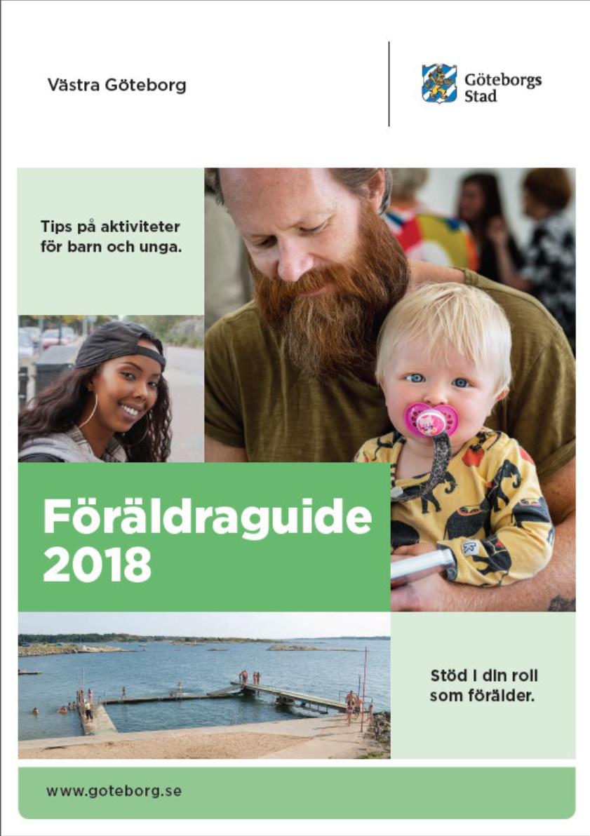 Föräldraguide tipsar om aktiviteter och stöd Vad finns det för aktiviteter för mitt barn och vad kan vi få för stöd? Det och mycket mer finns samlat i Föräldraguiden 2018, Västra Göteborg.