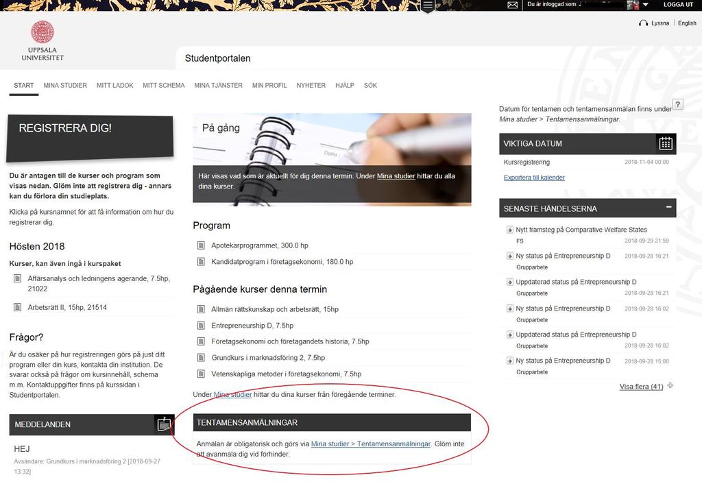 Hur gör studenten? 1. Studenten loggar in i Studentportalen. 2. På startsidan visas rubriken Tentamensanmälningar med länken Du har aktuella tentamensanmälningar. 3.