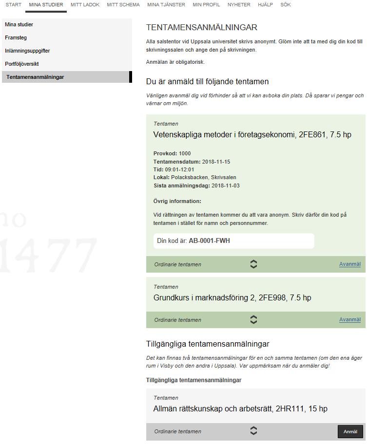 Listan över studentens tentamensanmälningar visar information om tid, plats, datum för de tentamina de redan anmält sig till och för alla tillgängliga tentamina de kan anmäla sig till.