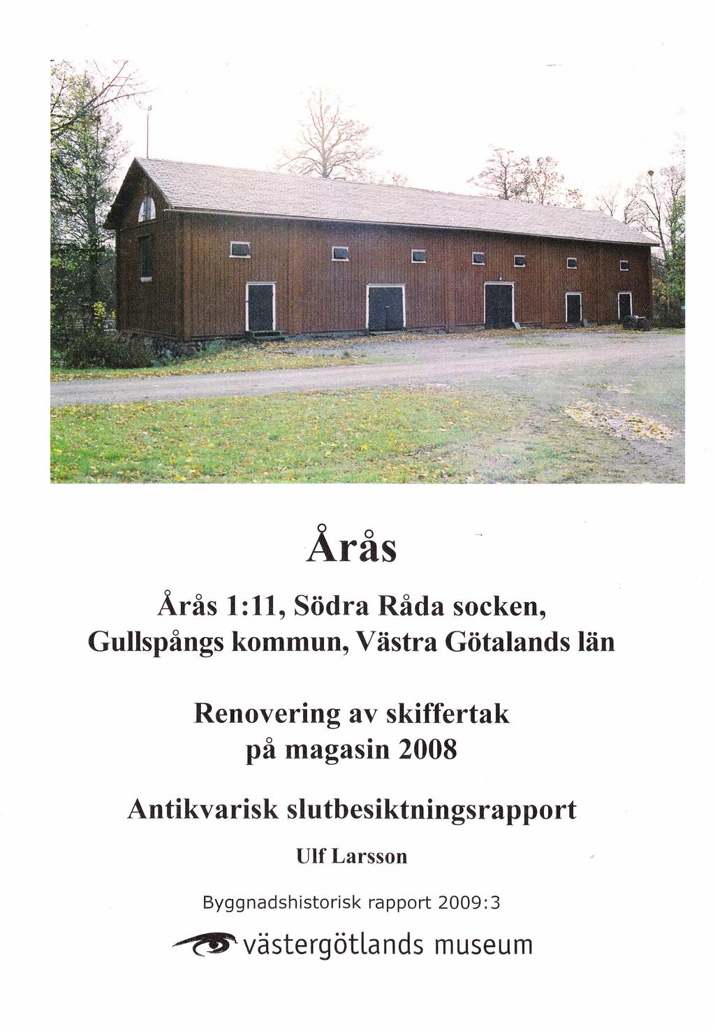 Årås Årås 1:11, Södra Råda socken, Gullspångs kommun, Västra Götalands län Renovering av skiffertak på