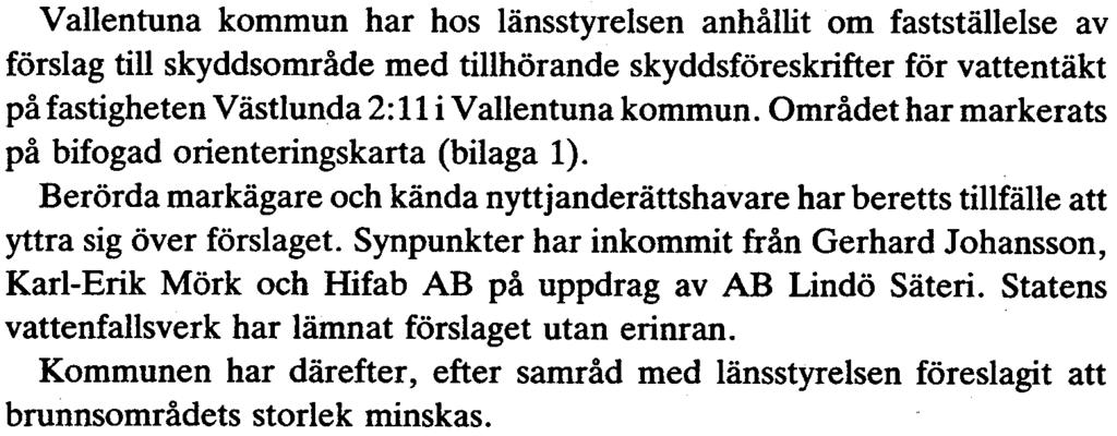 nyttjanderättshavare har beretts tillfälle att yttra sig över förslaget Synpunkter har inkommit från Gerhard Johansson Kar-Erik Mörk och Hifab AB på