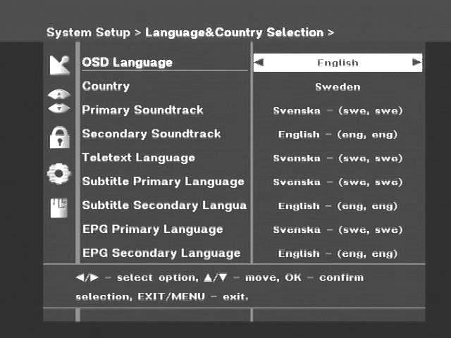 To accommodate user from different regions speaking different languages, OSD languages are available 5 languages. Select country with / keys. (You should select your country.