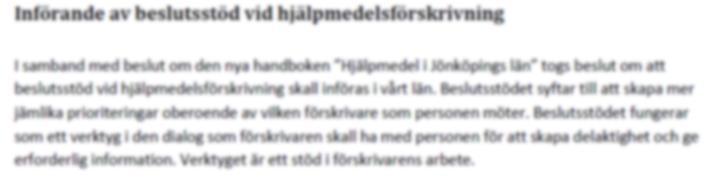 Syftet i Jönköpings län Skapa mer jämlika prioriteringar oberoende av vilken förskrivare personen möter Ett verktyg i den dialog som