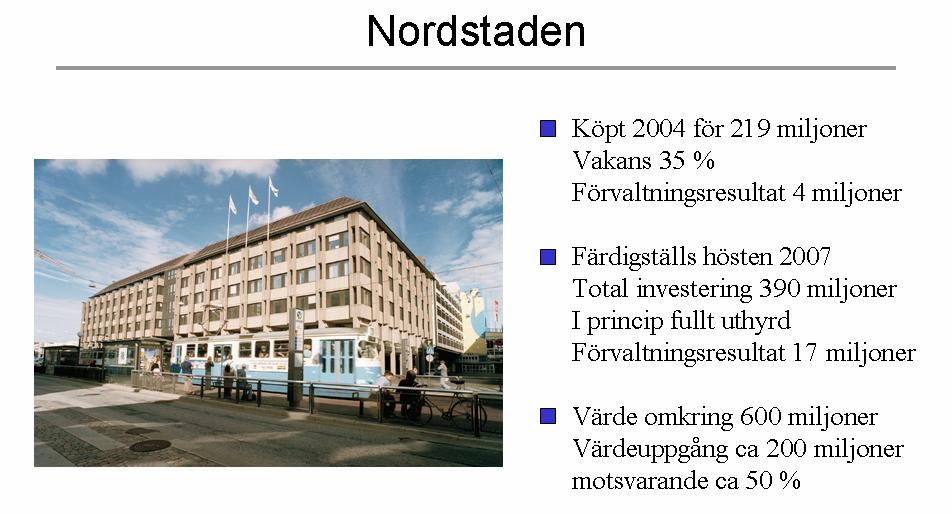 I Castellum finns många exempel på där vi köpt fastigheter med betydande vakanser och underhållsbehov. Gamla Götabankshuset i Nordstaden, Göteborg, på bilden är ett sådant.