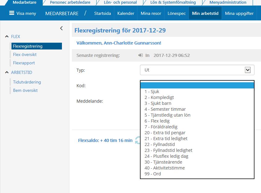 1 - Sjuk: Registrerar sjukdom tillsvidare 2 - Kompledig: Registrerar kompledighet resten av dagen. 3 - Sjukt barn: Registrerar tillfällig föräldrapenning tillsvidare.